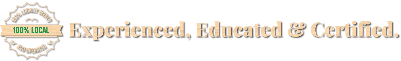 Experienced. Educated. Certified.